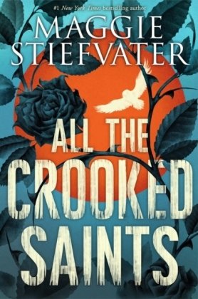 All the Crooked Saints Stiefvater Maggie