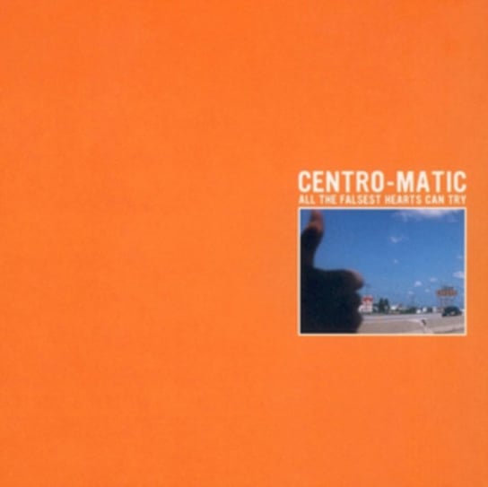 All The Falsest Hearts Can Try Centro-Matic