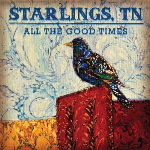 All the Good Times Tn Starlings