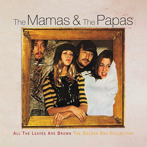 All The Leaves Are Brown The Golden Era Collection The Mamas & The Papas