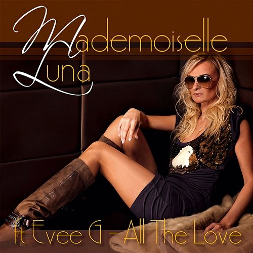All the Love Mademoiselle Luna feat. Evee-G
