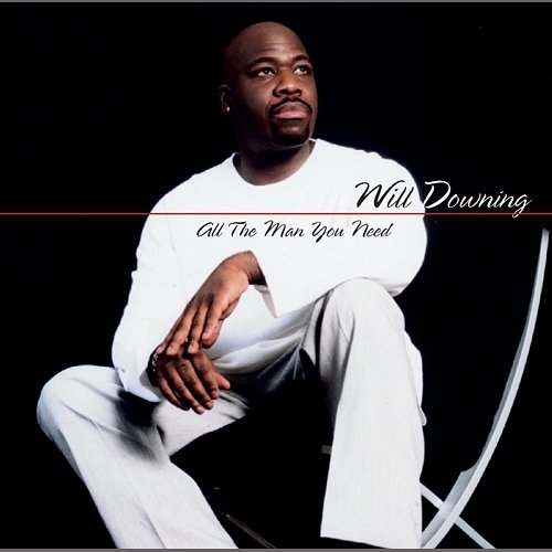 All The Man You Need Will Downing