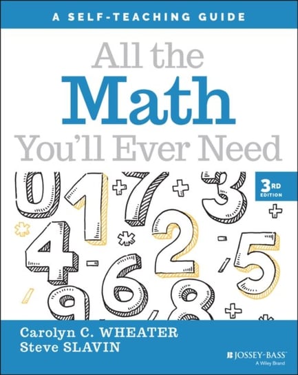 All the Math Youll Ever Need: A Self-Teaching Gui de, Third Edition C. Wheater