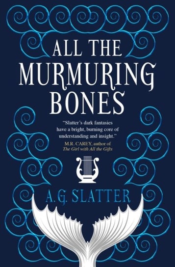 All the Murmuring Bones A. G. Slatter