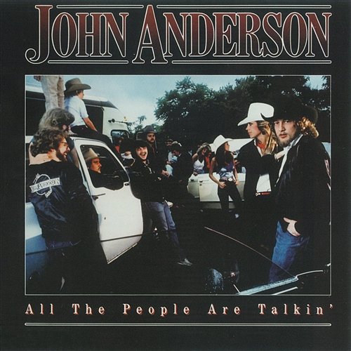 All The People Are Talkin' John Anderson