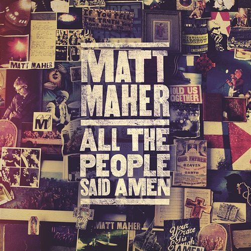 All The People Said Amen Matt Maher