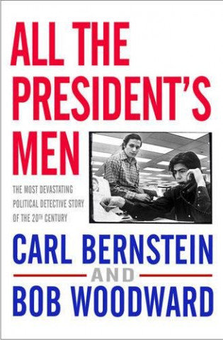 All the President's Men Woodward Bob, Bernstein Carl
