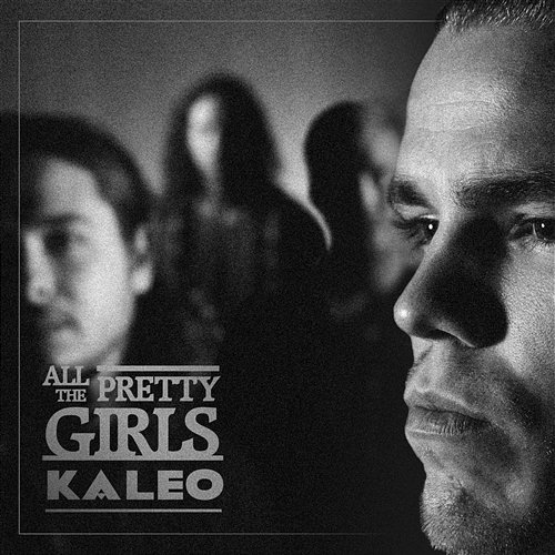 All The Pretty Girls Kaleo