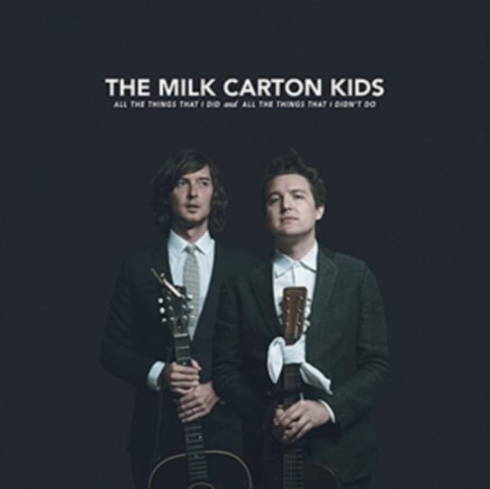 All the Things That I Did and All the Things That I Didn't Do The Milk Carton Kids