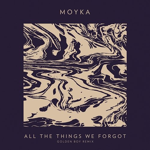 All The Things We Forgot Moyka