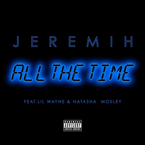 All The Time Jeremih feat. Lil Wayne, Natasha Mosley