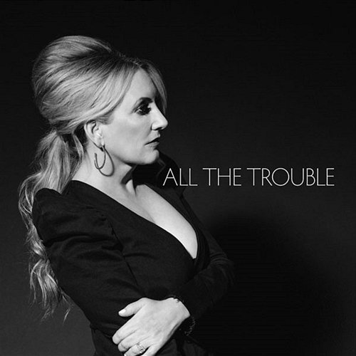 All the Trouble Lee Ann Womack
