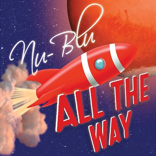 All The Way Nu-Blu