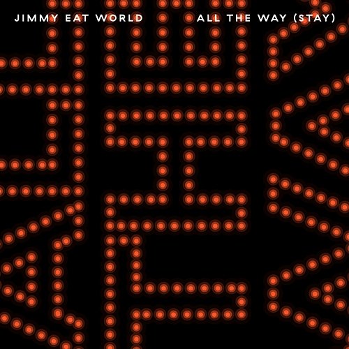 All The Way (Stay) Jimmy Eat World