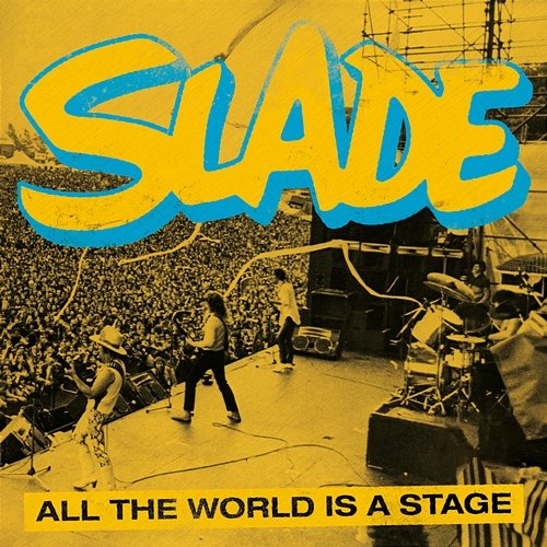 All the World Is a Stage Slade