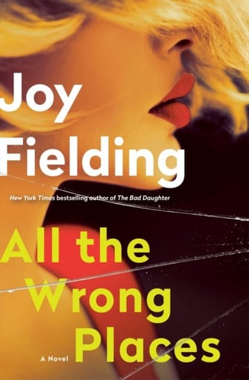 All the Wrong Places Joy Fielding
