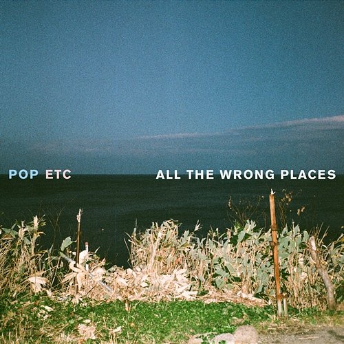 All the Wrong Places POP ETC
