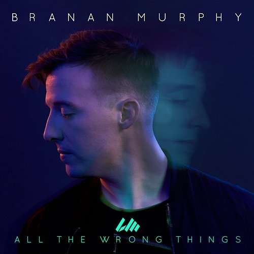 All the Wrong Things (feat. Koryn Hawthorne) Branan Murphy feat. Koryn Hawthorne