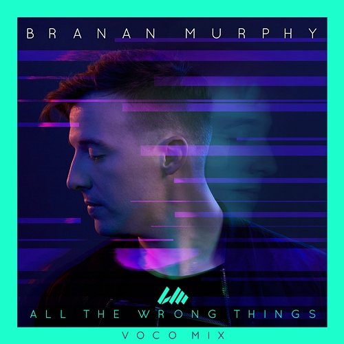 All the Wrong Things (Voco Mix) Branan Murphy feat. Koryn Hawthorne