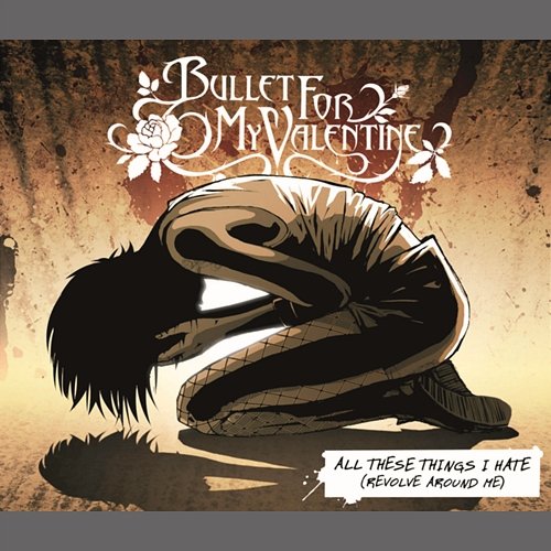 All These Things I Hate (Revolve Around Me) Bullet For My Valentine
