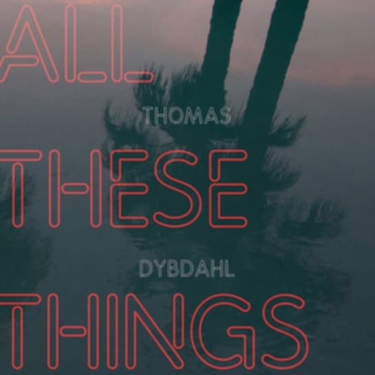 All These Things, płyta winylowa Dybdahl Thomas