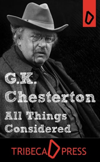 All Things Considered Chesterton Gilbert Keith