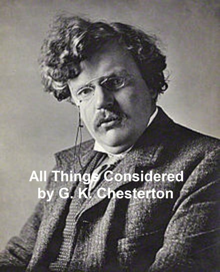 All Things Considered Chesterton Gilbert Keith