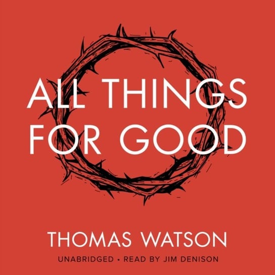All Things for Good Thomas Watson