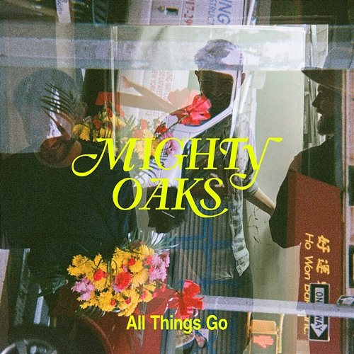 All Things Go Mighty Oaks