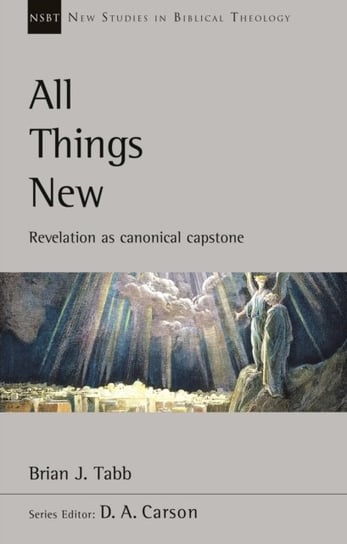All Things New: Revelation As Canonical Capstone Brian J. Tabb