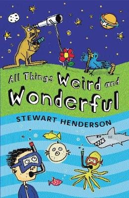 All Things Weird and Wonderful Henderson Stewart
