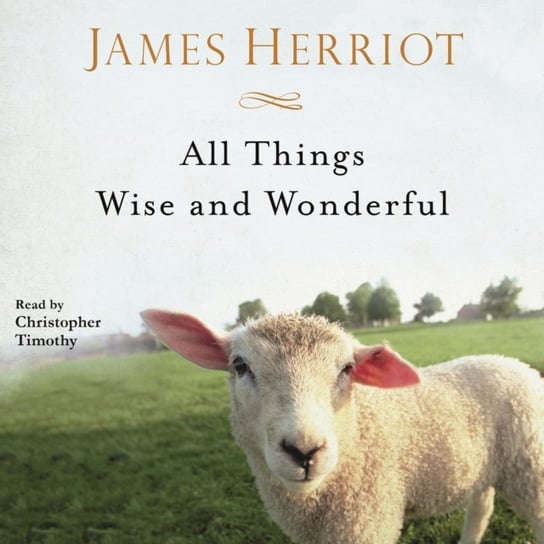 All Things Wise and Wonderful Herriot James