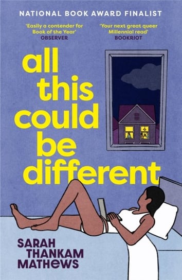 All This Could Be Different: Finalist for the 2022 National Book Award for Fiction Sarah Thankam Mathews