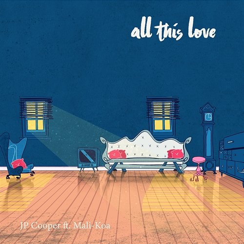 All This Love JP Cooper feat. Mali-Koa