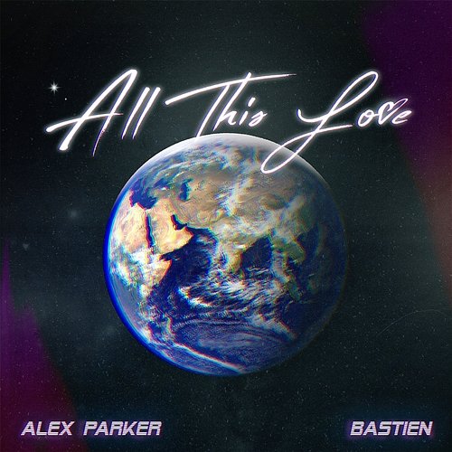 All This Love Alex Parker, Bastien