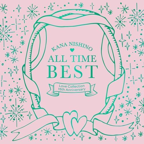 ALL TIME BEST ~Love Collection 15th Anniversary~ Kana Nishino