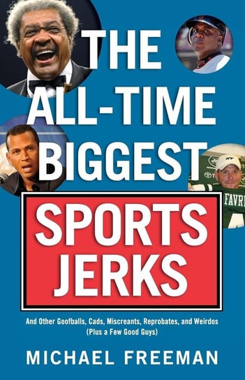 All-Time Biggest Sports Jerks Freeman Michael