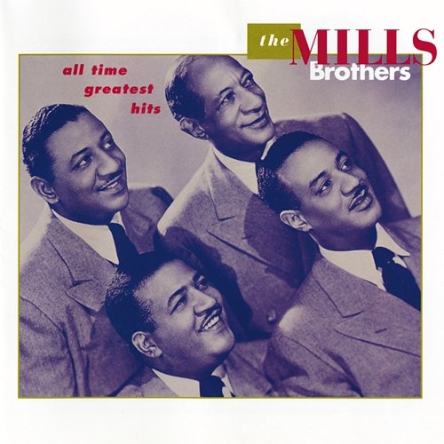 All Time Greatest Hits The Mills Brothers