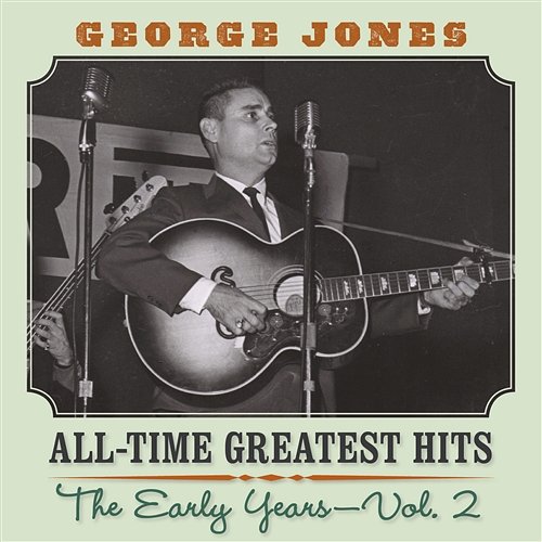 All Time Greatest Hits: The Early Years Vol. 2 George Jones