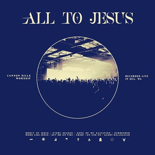 All To Jesus Canyon Hills Worship