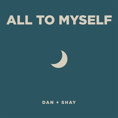 All To Myself Dan + Shay