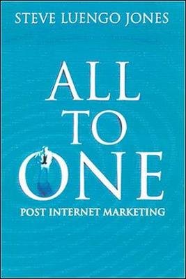 All-To-One Winning Model for Marketing in Post Internet Luengo Jones Steve
