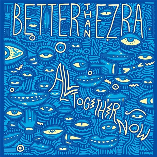 All Together Now Better Than Ezra