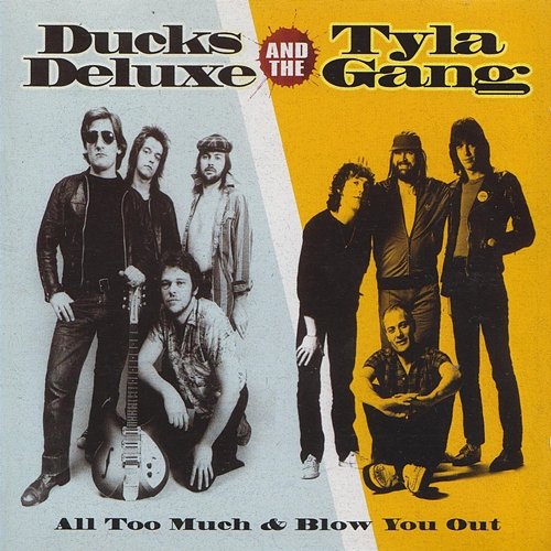 All Too Much & Blow You Out Ducks Deluxe & Tyla Gang