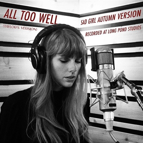 All Too Well - Recorded at Long Pond Studios Taylor Swift