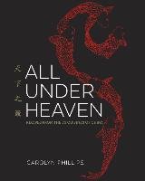 All Under Heaven Phillips Carolyn