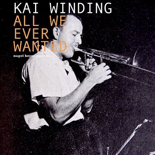 All We Ever Wanted Kai Winding