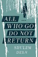 All Who Go Do Not Return: A Memoir Deen Shulem