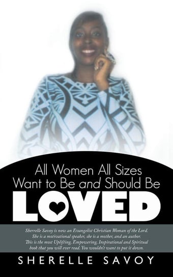 All Women All Sizes Want to Be and Should Be Loved Savoy Sherelle