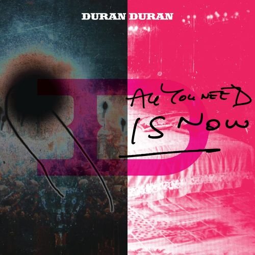 All You Need Is Now Duran Duran